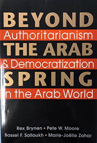 Stock image for Beyond the Arab Spring : Authoritarianism and Democratization in the Arab World for sale by Better World Books