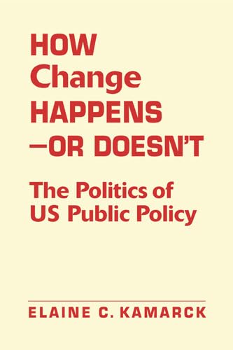 Imagen de archivo de How Change Happens?or Doesn?t: The Politics of US Public Policy a la venta por Irish Booksellers