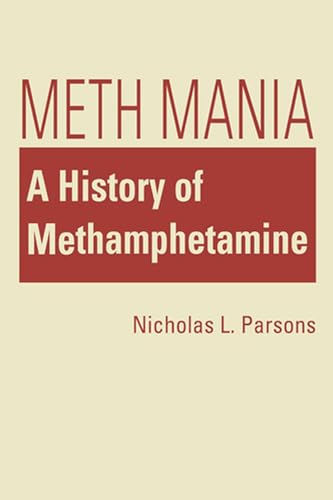 Stock image for Meth Mania : A History of Methamphetamine for sale by Better World Books: West