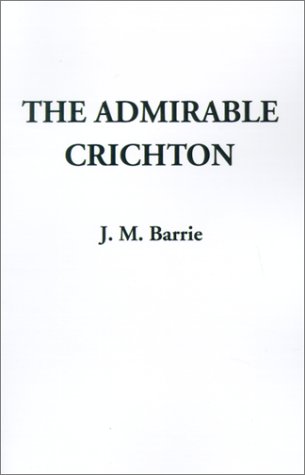 The Admirable Crichton a Comedy (9781588273437) by Barrie, J. M.