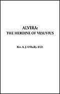 Stock image for Alvira: The Heroine of Vesuvius for sale by Revaluation Books