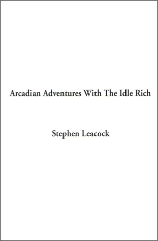 Stock image for Arcadian Adventures With the Idle Rich for sale by Book Dispensary