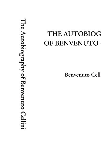 Stock image for The Autobiography of Benvenuto Cellini for sale by Long Island Book Company