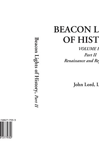 Stock image for Beacon Lights of History, Volume III: Part II: Renaissance and Reformation (v. 3, Pt. 2) for sale by Revaluation Books