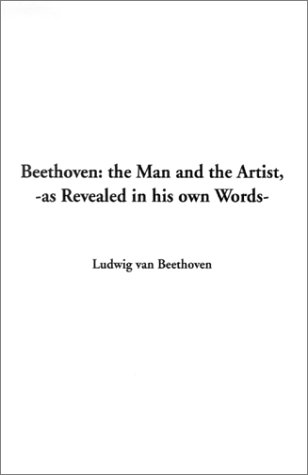 9781588278098: Beethoven: The Man and the Artist, as Revealed in His Own Words