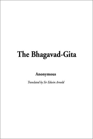 The Bhagavad-Gita - Anonymous, Edwin Arnold (Translator)