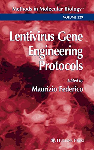 LENTIVIRUS GENE ENGINEERING PROTOCOLS (METHODS IN MOLECULAR BIOLOGY) (METHODS IN MOLECULAR BIOLOGY)