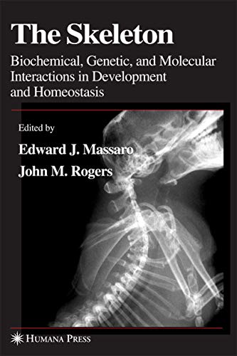 9781588292155: The Skeleton: Biochemical, Genetic, and Molecular Interactions in Development and Homeostasis