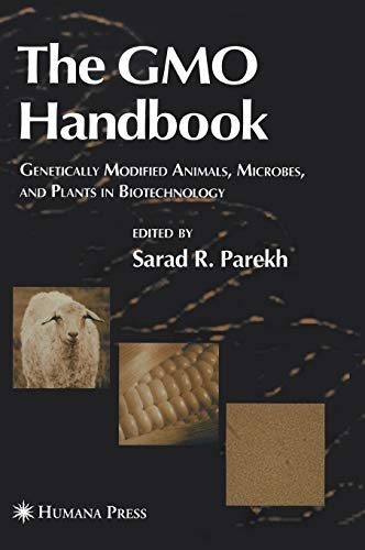 9781588293077: The GMO Handbook: Genetically Modified Animals, Microbes, and Plants in Biotechnology