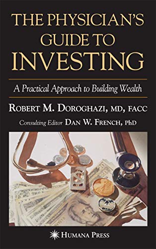 Beispielbild fr The Physician's Guide to Investing: A Practical Approach to Building Wealth zum Verkauf von ThriftBooks-Atlanta