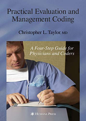 Imagen de archivo de Practical Evaluation and Management Coding: A Four-Step Guide for Physicians and Coders (Current Clinical Practice) a la venta por HPB-Red