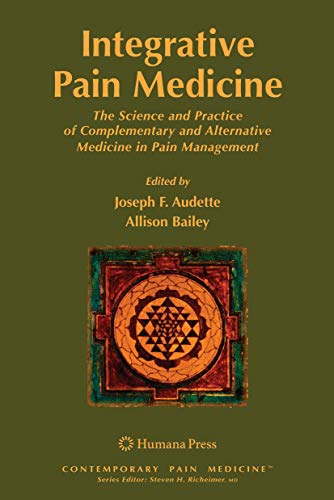 9781588297860: Integrative Pain Medicine: The Science and Practice of Complementary and Alternative Medicine in Pain Management (Contemporary Pain Medicine)