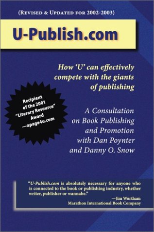 U-Publish.Com: How 'U' Can Effectively Compete With the Giants of Publishing (9781588320025) by Poynter, Dan; Snow, Danny O.