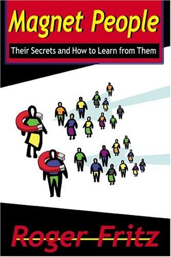 Stock image for Magnet People: Their Secrets and How to Learn from Them for sale by ThriftBooks-Atlanta