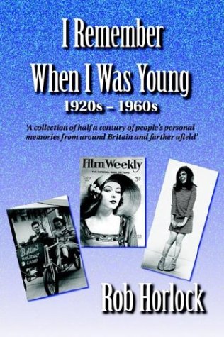 9781588320834: I Remember When I Was Young: 1920s - 1960s: A Collection of Half a Century of People's Personal Memories from around Britain and Farther Afield