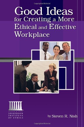 Imagen de archivo de Good Ideas for Creating a More Ethical and Effective Workplace a la venta por Wonder Book