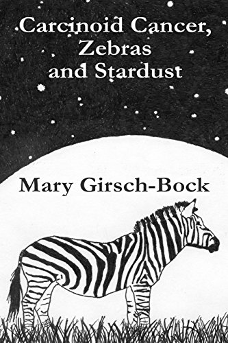 Stock image for Carcinoid Cancer, Zebras And Stardust: My Sisters Cancer Battle for sale by Blue Vase Books