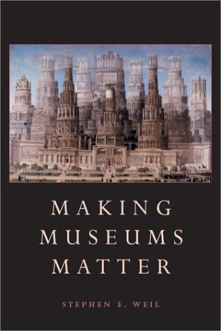 Stock image for Making Museums Matter for sale by ThriftBooks-Atlanta