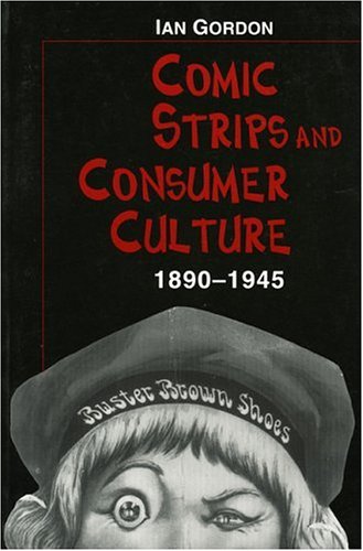 Comic Strips & Consumer Culture, 1890-1945