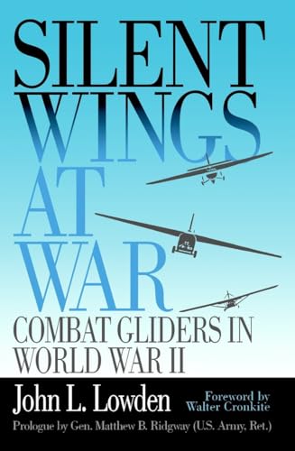 Imagen de archivo de Silent Wings at War: Combat Gliders in World War II a la venta por SecondSale