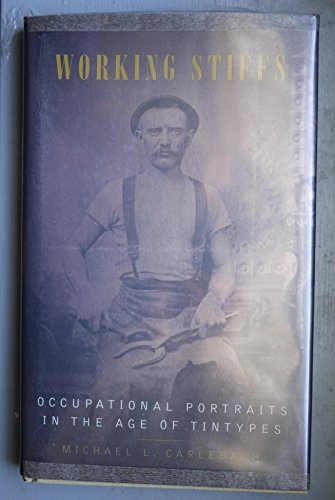 Imagen de archivo de Working Stiffs: Occupational Portraits in the Age of Tintypes a la venta por Save With Sam