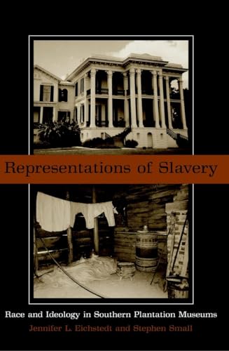 9781588340962: Representations of Slavery: Race and Ideology in Southern Plantation Museums