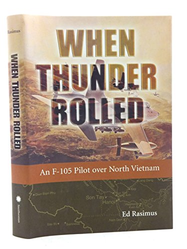 9781588341037: When Thunder Rolled: An F-105 Pilot over North Vietnam