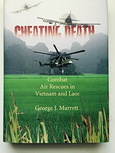 Cheating death : Combat Rescues in Laos and Vietnam