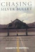 9781588341167: Chasing the Silver Bullet: U.S. Air Force Weapons Development from Vietnam to Desert Storm