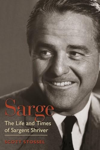 Beispielbild fr Sarge : The Life and Times of Sargent Shriver zum Verkauf von Better World Books