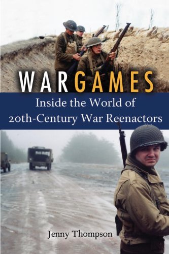 Imagen de archivo de War Games : Inside the World of 20th-Century War Reenactors a la venta por Better World Books