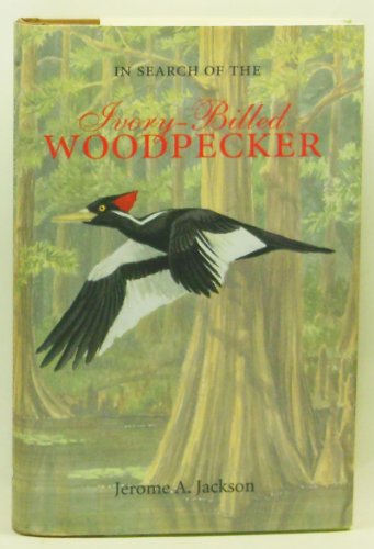 Stock image for In Search of the Ivory-Billed Woodpecker for sale by Jay W. Nelson, Bookseller, IOBA