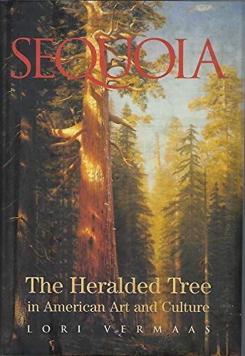 9781588341402: Sequoia: The Heralded Tree in American Art and Culture