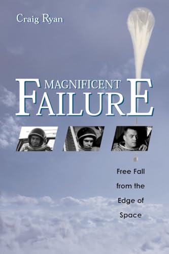 9781588341419: Magnificent Failure: Free Fall from the Edge of Space