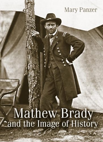9781588341433: Mathew Brady and the Image of History