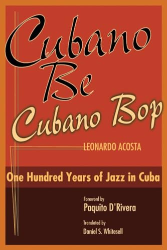 Imagen de archivo de Cubano Be Cubano Bop: One Hundred Years of Jazz in Cuba a la venta por Half Price Books Inc.