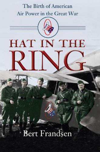 Stock image for Hat in the Ring: The Birth of American Air Power in the Great War for sale by Books of the Smoky Mountains