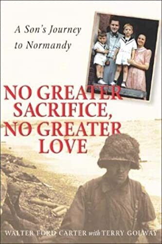 Beispielbild fr No Greater Sacrifice, No Greater Love: A Son's Journey to Normandy zum Verkauf von Books of the Smoky Mountains