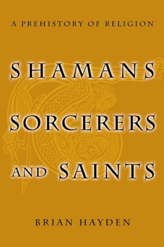 Stock image for Shamans, Sorcerers, and Saints : A Prehistory of Religion for sale by Better World Books: West