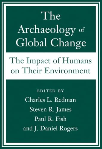 Stock image for The Archaeology of Global Change : The Impact of Humans on Their Environment for sale by Better World Books