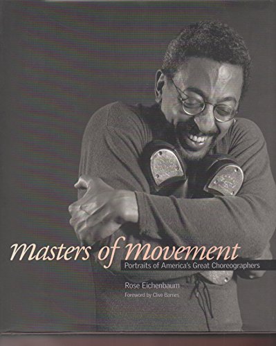 Beispielbild fr Masters of Movement : Portraits of America's Great Choreographers zum Verkauf von Better World Books