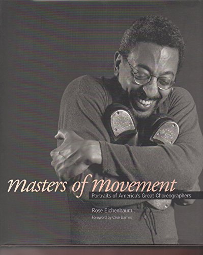 Imagen de archivo de Masters of Movement: Portraits of America's Great Choreographers a la venta por SecondSale