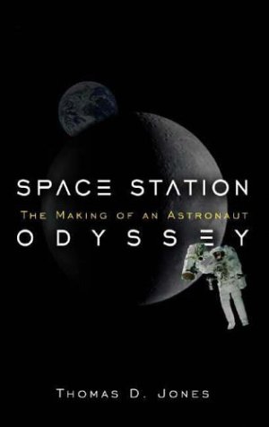 Space Station Odyssey: The Making of an Astronaut (9781588341884) by Jones, Thomas D.