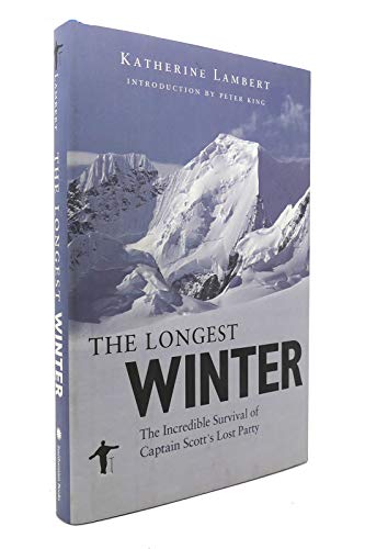 Imagen de archivo de The Longest Winter : The Incredible Survival of Captain Scott's Lost Party a la venta por Better World Books: West