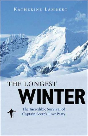9781588341952: The Longest Winter: The Incredible Survival of Captain Scott's Lost Party