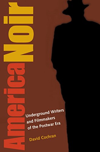 Beispielbild fr America Noir : Underground Writers and Filmmakers of the Postwar Era zum Verkauf von Better World Books