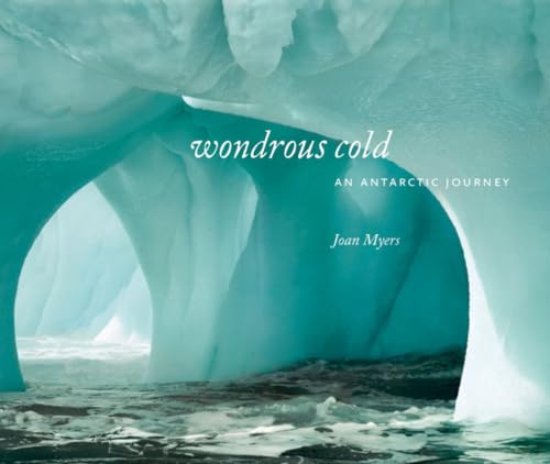 Imagen de archivo de Wondrous Cold: An Antarctic Journey a la venta por SecondSale
