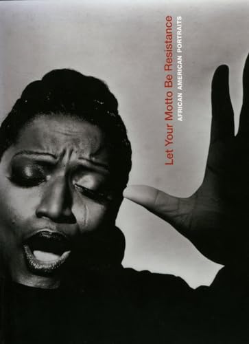 Imagen de archivo de Let Your Motto Be Resistance: African American Portraits a la venta por SecondSale