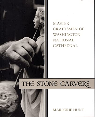 Stock image for The Stone Carvers: Master Craftsmen of Washington National Cathedral for sale by ThriftBooks-Dallas