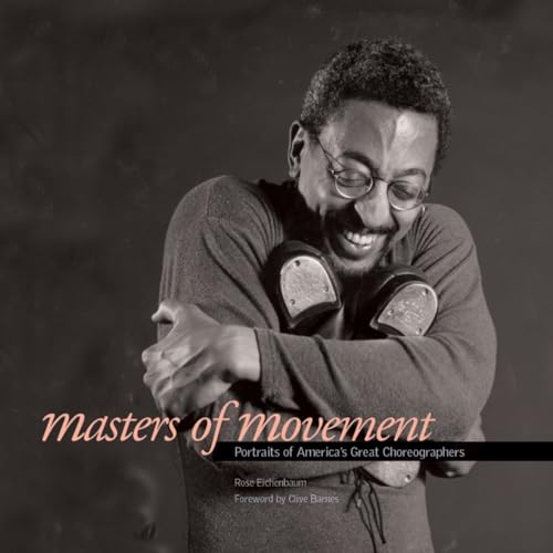 9781588342485: Masters of Movement: Portraits of America's Great Choreographers